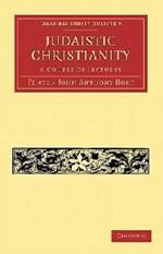Judaistic Christianity: A Course of Lectures