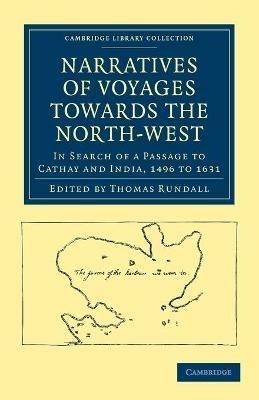 Narratives of Voyages Towards the North-West, in Search of a Passage to Cathay and India, 1496 to 1631: With Selections from the Early Records of the Honourable the East India Company and from Mss. in the British Museum - cover