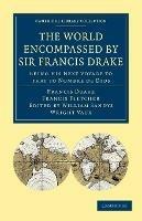 The World Encompassed by Sir Francis Drake: Being his Next Voyage to that to Nombre de Dios: Collated with an Unpublished Manuscript of Francis Fletcher, Chaplain to the Expedition