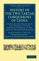 History of the Two Tartar Conquerors of China: Including the Two Journeys into Tartary of Father Ferdinand Verhiest, in the Suite of the Emperor Kanh-Hi: From the French of Pere Pierre Joseph d'Orleans; to which is added Father Pereira's Journey into Tartary in the Suite of the Same Emperor, from the Dutch of Nicholaas Witsen - Pierre Joseph d'Orleans,Nicholaas Witsen - cover