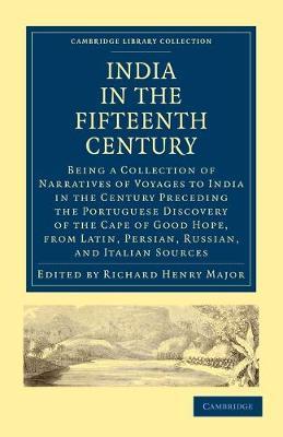 India in the Fifteenth Century: Being a Collection of Narratives of Voyages to India in the Century Preceding the Portuguese Discovery of the Cape of Good Hope, from Latin, Persian, Russian, and Italian Sources - cover