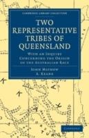 Two Representative Tribes of Queensland: With an Inquiry Concerning the Origin of the Australian Race