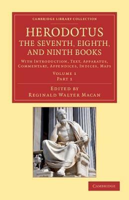 Herodotus: The Seventh, Eighth, and Ninth Books: With Introduction, Text, Apparatus, Commentary, Appendices, Indices, Maps - Herodotus - cover