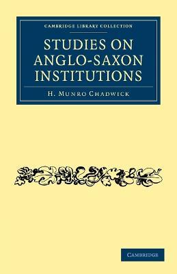 Studies on Anglo-Saxon Institutions - H. Munro Chadwick - cover