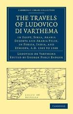 The Travels of Ludovico di Varthema in Egypt, Syria, Arabia Deserta and Arabia Felix, in Persia, India, and Ethiopa, A.D. 1503 to 1508: Translated from the Original Italian Edition of 1510