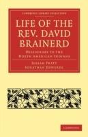 Life of the Rev. David Brainerd: Missionary to the North American Indians - Josiah Pratt,Jonathan Edwards - cover