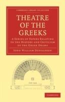 Theatre of the Greeks: A Series of Papers Relating to the History and Criticism of the Greek Drama