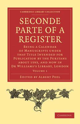 Seconde Parte of a Register: Being a Calendar of Manuscripts under that Title Intended for Publication by the Puritans about 1593, and now in Dr Williams's Library, London - cover