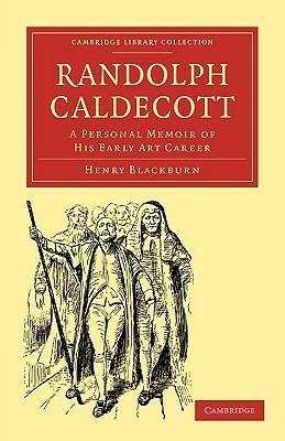 Randolph Caldecott: A Personal Memoir of his Early Art Career - Henry Blackburn - cover
