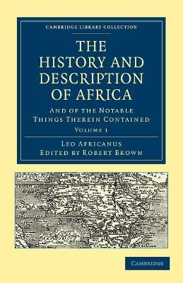 The History and Description of Africa: And of the Notable Things Therein Contained - Leo Africanus - cover