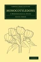 Monocotyledons: A Morphological Study - Agnes Arber - cover
