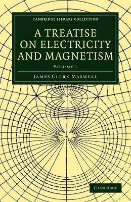 A Treatise on Electricity and Magnetism - James Clerk Maxwell - cover