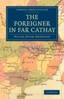 The Foreigner in Far Cathay - Walter Henry Medhurst - cover