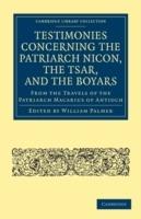Testimonies Concerning the Patriarch Nicon, the Tsar, and the Boyars, from the Travels of the Patriarch Macarius of Antioch - cover