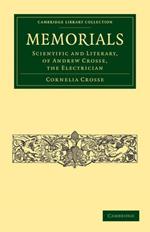 Memorials: Scientific and Literary, of Andrew Crosse, the Electrician