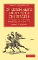 Shakespeare's Fight with the Pirates and the Problems of the Transmission of his Text
