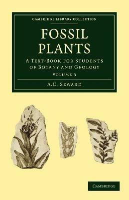 Fossil Plants: A Text-Book for Students of Botany and Geology - A. C. Seward - cover