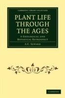 Plant Life Through the Ages: A Geological and Botanical Retrospect - A. C. Seward - cover