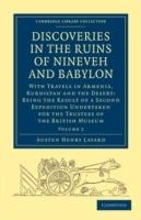 Discoveries in the Ruins of Nineveh and Babylon: With Travels in Armenia, Kurdistan and the Desert: Being the Result of a Second Expedition Undertaken for the Trustees of the British Museum - Austen Henry Layard - cover