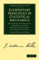 Elementary Principles in Statistical Mechanics: Developed with Especial Reference to the Rational Foundation of Thermodynamics - Josiah Willard Gibbs - cover