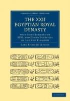 The XXII. Egyptian Royal Dynasty, with Some Remarks on XXVI, and Other Dynasties of the New Kingdom - Carl Richard Lepsius - cover