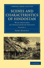 Scenes and Characteristics of Hindostan: With Sketches of Anglo-Indian Society