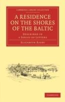 A Residence on the Shores of the Baltic: Described in a Series of Letters - Elizabeth Rigby - cover