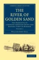 The River of Golden Sand: The Narrative of a Journey through China and Eastern Tibet to Burmah - William John Gill,Henry Yule - cover