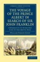 The Voyage of the Prince Albert in Search of Sir John Franklin: A Narrative of Every-Day Life in the Arctic Seas - William Parker Snow - cover