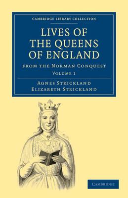 Lives of the Queens of England from the Norman Conquest - Agnes Strickland,Elizabeth Strickland - cover