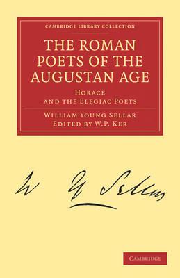 The Roman Poets of the Augustan Age: Horace and the Elegiac Poets - William Young Sellar - cover