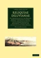 Reliquiae Diluvianae: Or, Observations on the Organic Remains Contained in Caves, Fissures, and Diluvial Gravel, and on Other Geological Phenomena, Attesting the Action of an Universal Deluge