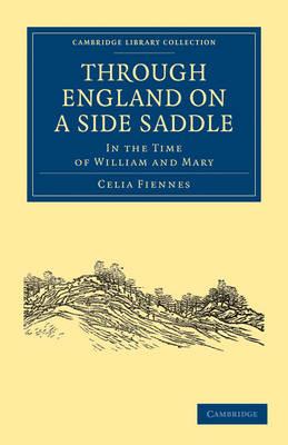 Through England on a Side Saddle: In the Time of William and Mary - Celia Fiennes - cover