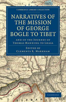 Narratives of the Mission of George Bogle to Tibet: and of the Journey of Thomas Manning to Lhasa - George Bogle,Thomas Manning - cover