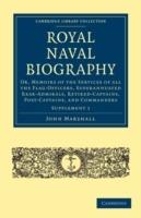 Royal Naval Biography Supplement: Or, Memoirs of the Services of All the Flag-Officers, Superannuated Rear-Admirals, Retired-Captains, Post-Captains, and Commanders - John Marshall - cover