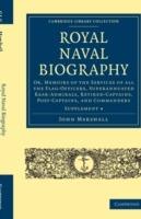 Royal Naval Biography Supplement: Or, Memoirs of the Services of All the Flag-Officers, Superannuated Rear-Admirals, Retired-Captains, Post-Captains, and Commanders