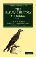 The Natural History of Birds: From the French of the Count de Buffon; Illustrated with Engravings, and a Preface, Notes, and Additions, by the Translator - Georges Louis Leclerc, Comte de Buffon - cover