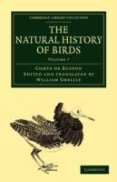 The Natural History of Birds: From the French of the Count de Buffon; Illustrated with Engravings, and a Preface, Notes, and Additions, by the Translator - Georges Louis Leclerc, Comte de Buffon - cover