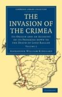 The Invasion of the Crimea: Its Origin and an Account of its Progress Down to the Death of Lord Raglan - Alexander William Kinglake - cover