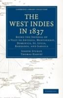 The West Indies in 1837: Being the Journal of a Visit to Antigua, Montserrat, Dominica, St. Lucia, Barbados, and Jamaica - Joseph Sturge,Thomas Harvey - cover