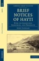 Brief Notices of Hayti: With its Condition, Resources, and Prospects