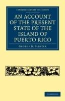An Account of the Present State of the Island of Puerto Rico