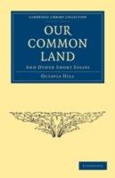 Our Common Land: And Other Short Essays - Octavia Hill - cover