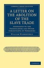 A Letter on the Abolition of the Slave Trade: Addressed to the Freeholders and Other Inhabitants of Yorkshire