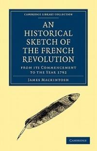 An Historical Sketch of the French Revolution from its Commencement to the Year 1792 - James Mackintosh - cover