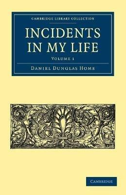 Incidents in My Life - Daniel Dunglas Home - cover