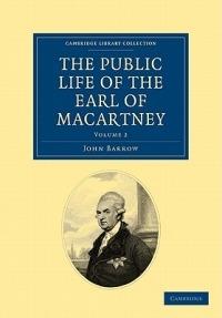Some Account of the Public Life, and a Selection from the Unpublished Writings, of the Earl of Macartney - John Barrow,George Macartney - cover