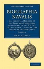 Biographia Navalis: Or, Impartial Memoirs of the Lives and Characters of Officers of the Navy of Great Britain, from the Year 1660 to the Present Time