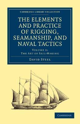 The Elements and Practice of Rigging, Seamanship, and Naval Tactics - David Steel - cover