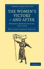 The Women's Victory - and After: Personal Reminiscences, 1911-1918